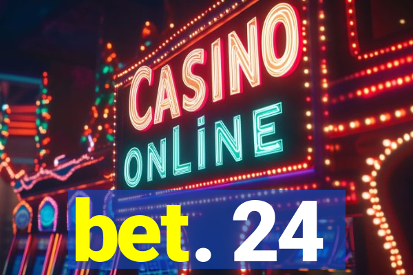 bet. 24